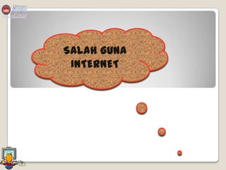 SALAH GUNA
 INTERNET
 