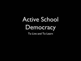 Active School Democracy ,[object Object]