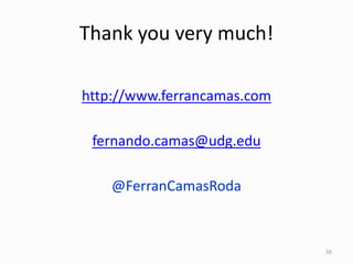 Thank you very much!
http://www.ferrancamas.com
fernando.camas@udg.edu
@FerranCamasRoda
50
 