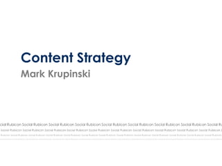 Content Strategy
Mark Krupinski
 