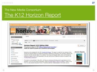 The New Media Consortium
The K12 Horizon Report
27
 
