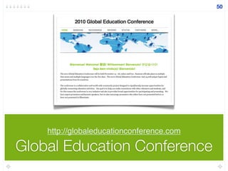 Global Education Conference
http://globaleducationconference.com
50
 
