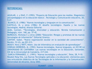Aprendizajes incompletos y superficiales. La libre interacción de los alumnos con estos materiales, para consolidar los aprendizajes, y confunden el conocimiento con la acumulación de datos no siempre de calidad y a menudo descontextualizado, puede proporcionar aprendizajes incompletos con visiones de la realidad simplistas y poco profundas. Acostumbrados a la inmediatez, los alumnos se resisten a emplear el tiempo necesario.Ansiedad. La continua interacción con la  computadora  puede provocar ansiedad en los estudiantes.Desde nuestra perspectiva, podemos aprovechar las ventajas que las TIC nos ofrecen  y  sus desventajas  podríamos minimizarlas  con un cambio de actitud.Por ejemplo: utilizar  el tiempo   adecuadamente, cuando  estemos  en clase  por atención  en ella y así evitar distracciones  improductivas.ISUMMIT – LOXA 