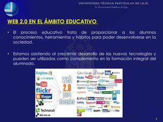 WEB 2.0 EN EL ÁMBITO EDUCATIVO  <ul><li>El proceso educativo trata de proporcionar a los alumnos conocimientos, herramient...