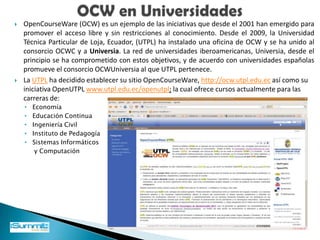 NineLessonsLearnedaboutCreativity at Google, de la StanfordUniversity, nos ofrece un conjunto de podcasts con ideas e iniciativas para promover la creatividad y la innovación; más información en:http://ecorner.stanford.edu/authorMaterialInfo.html?mid=1554.OCW en Universidades