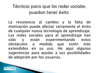 RED SOCIAL DE APRENDIZAJE GLOBALEl porqué y sus ventajasTécnicas para su exitoso funcionamiento.Algunas HerramientasCursos AbiertosRedes sociales de AprendizajeProyectos ejecutándose