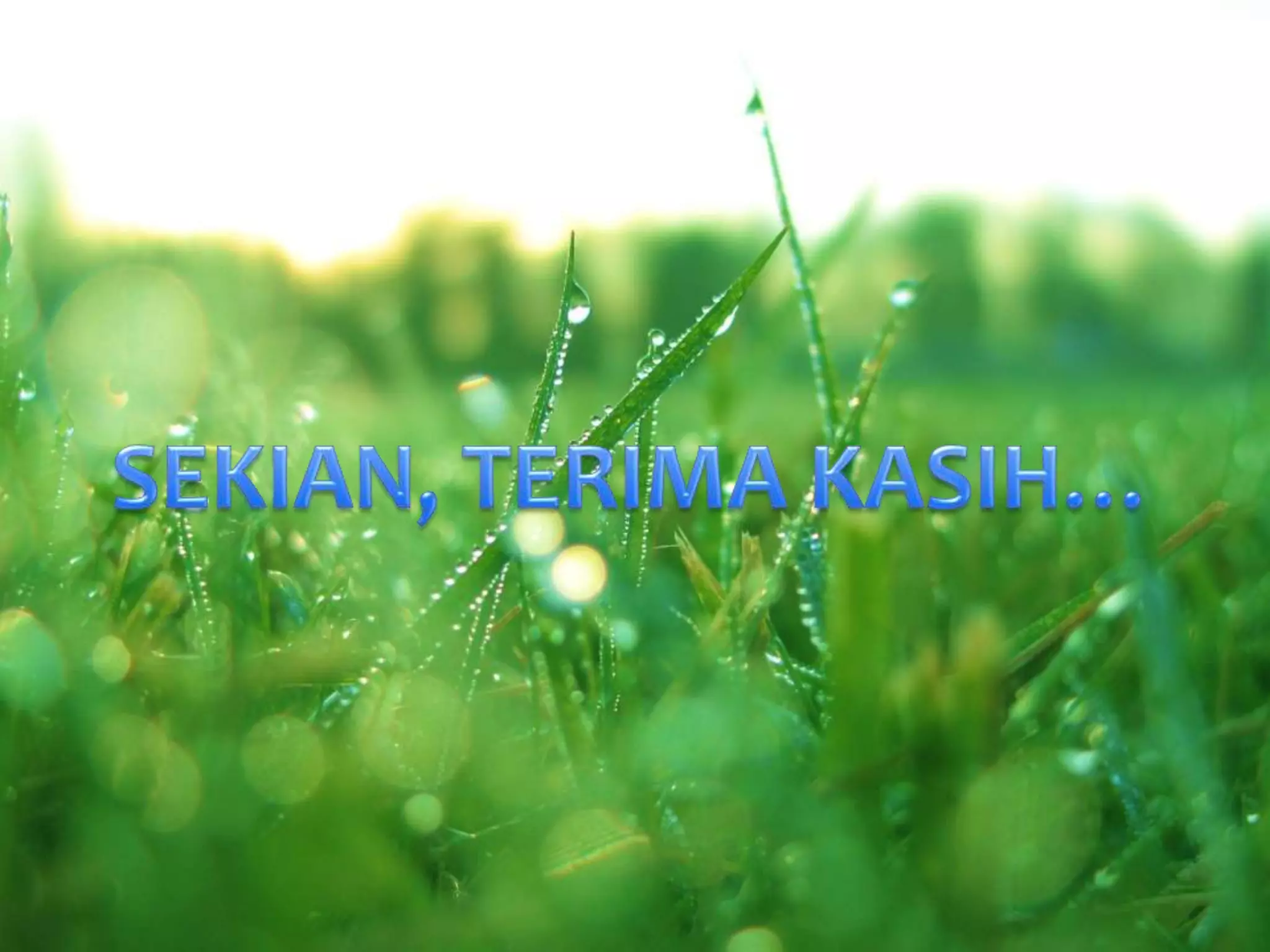 SEKIAN, TERIMA KASIH…