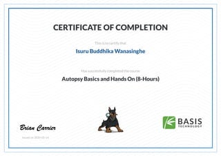 CERTIFICATE OF COMPLETION
This is to certify that
Isuru Buddhika Wanasinghe
Has successfully completed thecourse
Autopsy Basics and Hands On (8-Hours)
Issued on 2020-05-14
 