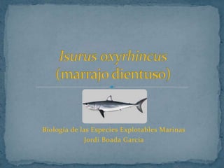 Biología de las Especies Explotables Marinas
              Jordi Boada Garcia
 
