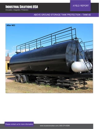 A FIELD REPORT
ABOVE GROUND STORAGE TANK PROTECTION – TANK #2
Please contact us for more information:
www.isusananoclear.com | 605-274-9295
After NCI
 