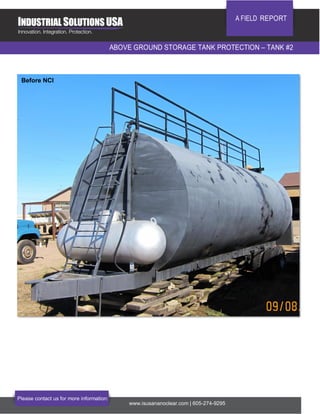 A FIELD REPORT
ABOVE GROUND STORAGE TANK PROTECTION – TANK #2
Please contact us for more information:
www.isusananoclear.com | 605-274-9295
Before NCI
After NCI
 