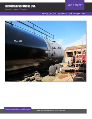 Please contact us for more information:
www.isusananoclear.com | 605-274-9295
A FIELD REPORT
ABOVE GROUND STORAGE TANK PROTECTION
Before NCI
After NCI
 