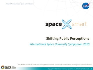 Shifting Public Perceptions International Space University Symposium 2010 
