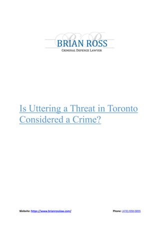 Website: https://www.brianrosslaw.com/ Phone: (416) 658-5855
Is Uttering a Threat in Toronto
Considered a Crime?
 