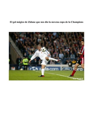 El gol mágico de Zidane que nos dio la novena copa de la Champions

 