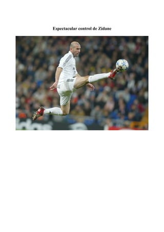 Espectacular control de Zidane

 