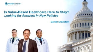 Is Value-Based Healthcare Here to Stay?
Looking for Answers in New Policies
Daniel Orenstein
 