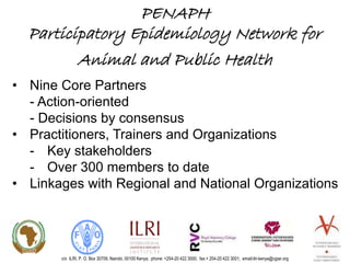 Update on the Participatory Epidemiology Network for Animal and Public Health (PENAPH) 