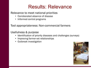 Evaluation of participatory disease surveillance  for highly pathogenic avian influenza in Africa and rinderpest in Pakistan