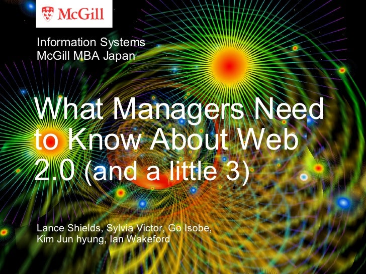 What Managers Need to Know About Web 2.0  (and a little 3) Lance Shields, Sylvia Victor, Go Isobe, Kim Jun hyung, Ian Wake...