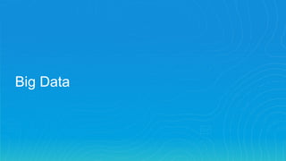Big Data
 
