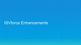 ISVforce Enhancements
 