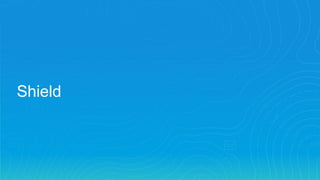 Shield
 