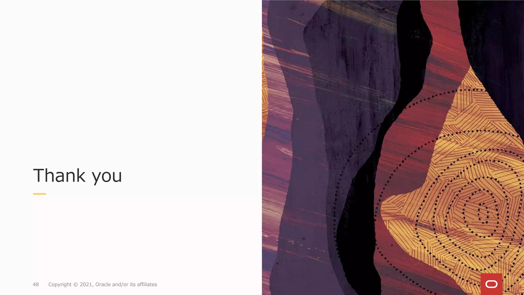 Thank you
48 Copyright © 2021, Oracle and/or its affiliates
 