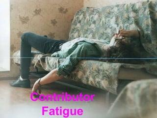 Contributor Fatigue