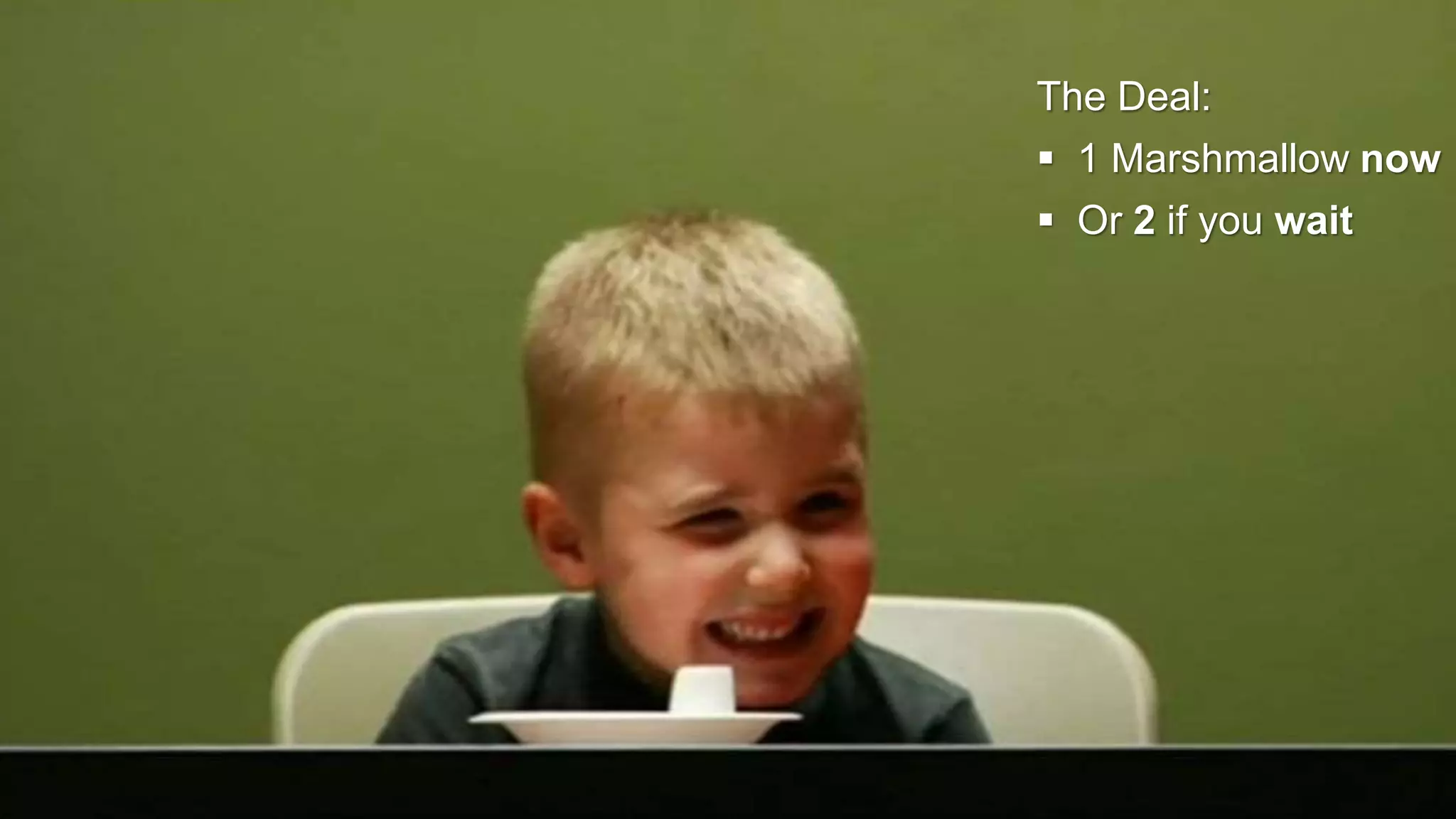 © IDC Visit us at IDC.com and follow us on Twitter: 110
The Deal:
 1 Marshmallow now
 Or 2 if you wait
 