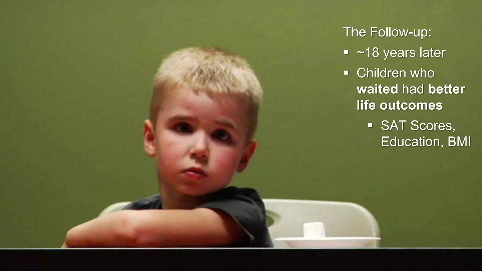 © IDC Visit us at IDC.com and follow us on Twitter: 112
The Follow-up:
 ~18 years later
 Children who
waited had better
life outcomes
 SAT Scores,
Education, BMI
 
