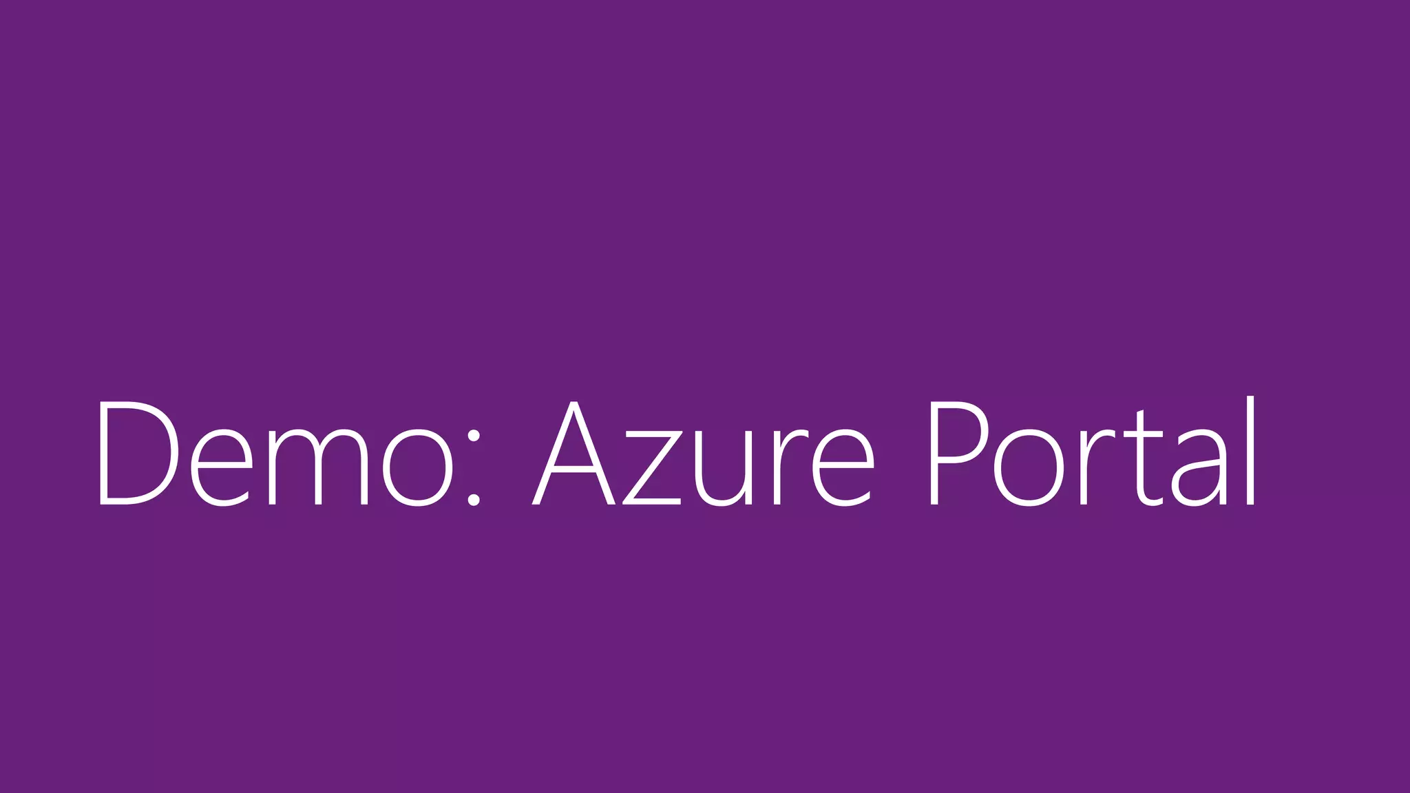 Demo: Azure Portal
 