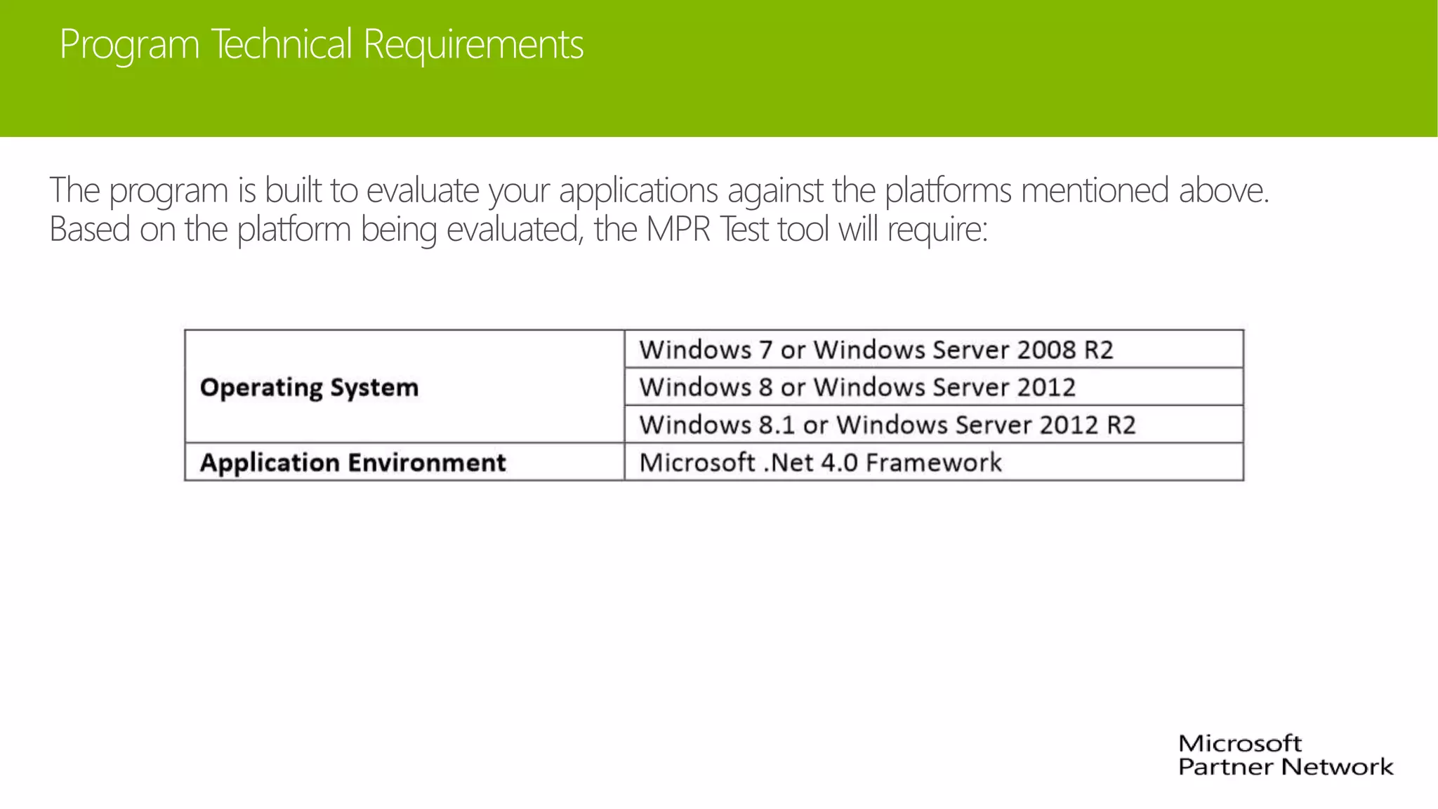 Program Technical Requirements
The program is built to evaluate your applications against the platforms mentioned above.
Based on the platform being evaluated, the MPR Test tool will require:
 