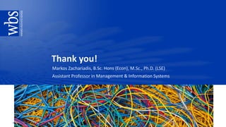 Warwick Business School
Markos Zachariadis, B.Sc. Hons (Econ), M.Sc., Ph.D. (LSE)
Assistant Professor in Management & Information Systems
 