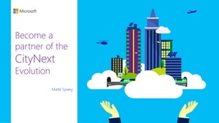 Become a
partner of the
CityNext
Evolution
Maïté Spaey
 