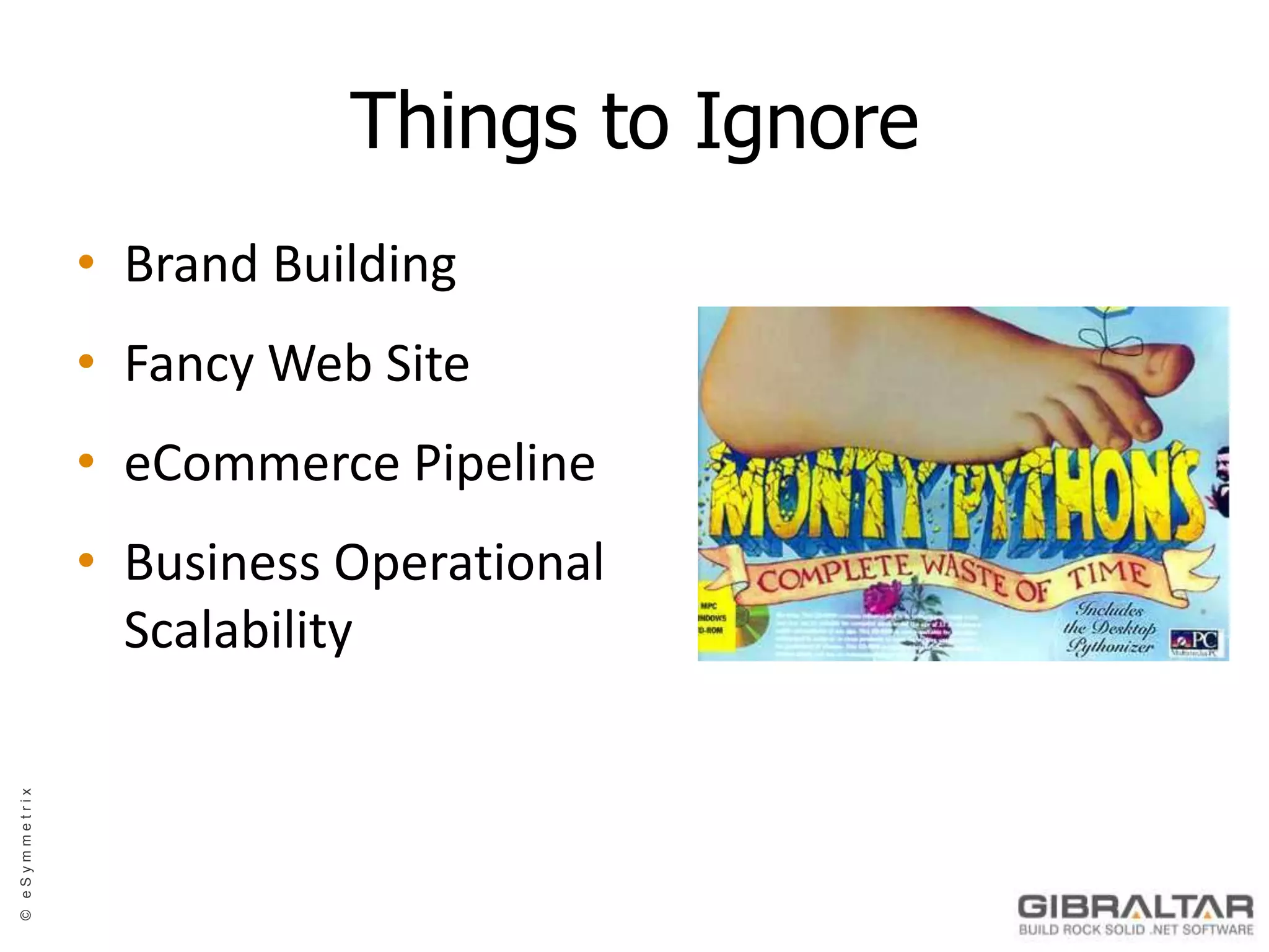 Things to IgnoreBrand BuildingFancy Web SiteeCommercePipelineBusiness Operational Scalability