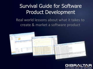 Survival Guide for Software Product Development Real world lessons about what it takes to create & market a software product 