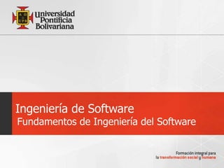 Ingeniería de Software
Fundamentos de Ingeniería del Software
 