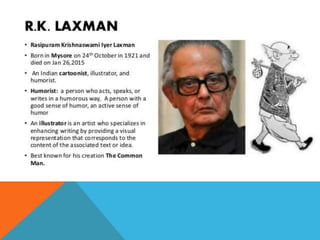 R.K LAXMAN
 