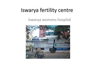 Iswarya fertility centre
Iswarya womens hospital
 