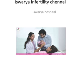 Iswarya infertility chennai
Iswarya hospital
 