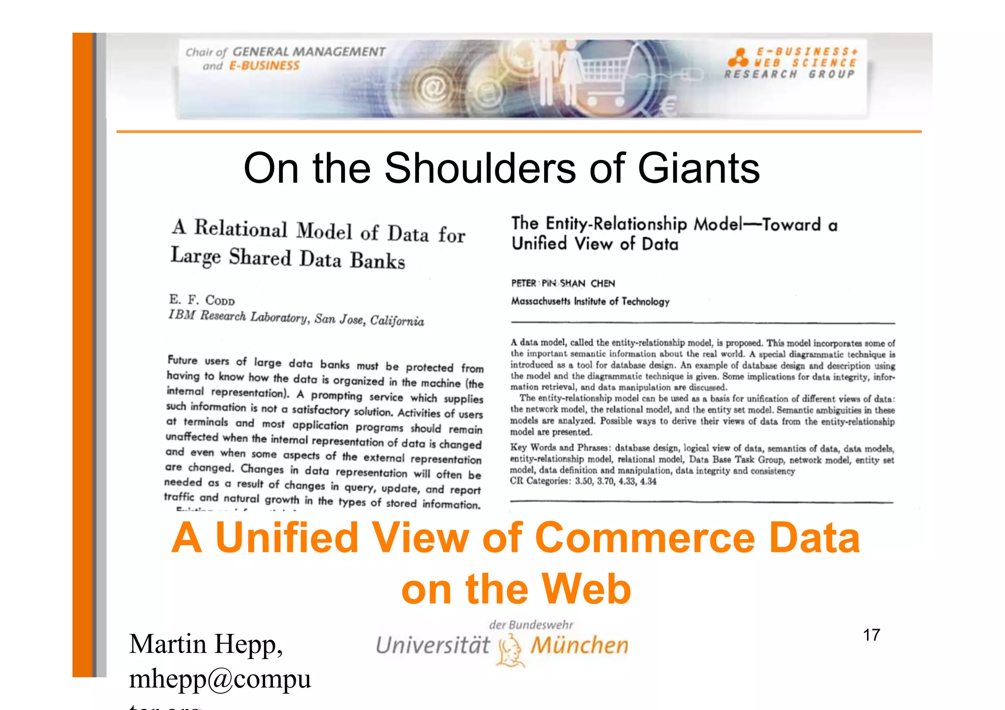 On the Shoulders of Giants




  A Unified View of Commerce Data
             on the Web
                                    17
Martin Hepp,
mhepp@compu
 