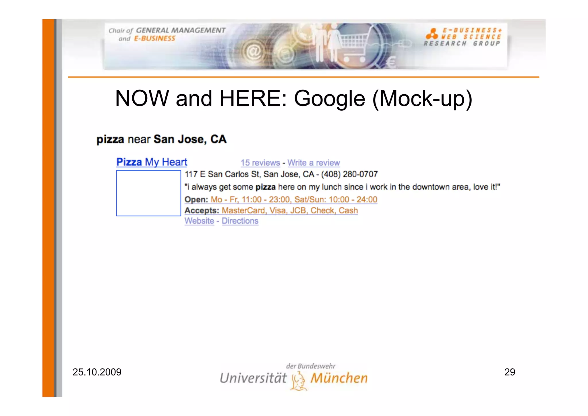 NOW and HERE: Google (Mock-up)




25.10.2009                               29
 