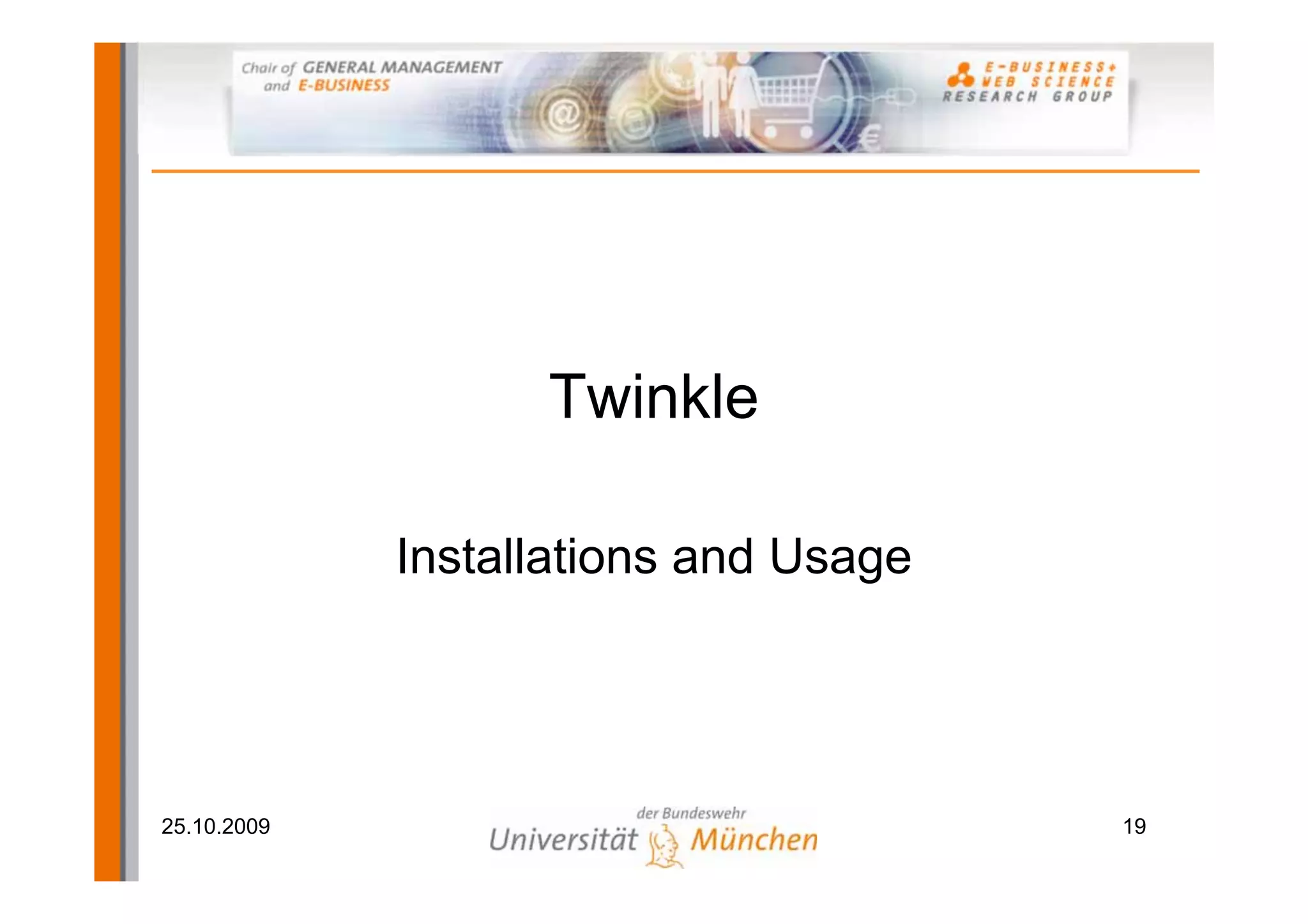 Twinkle

             Installations and Usage




25.10.2009                             19
 
