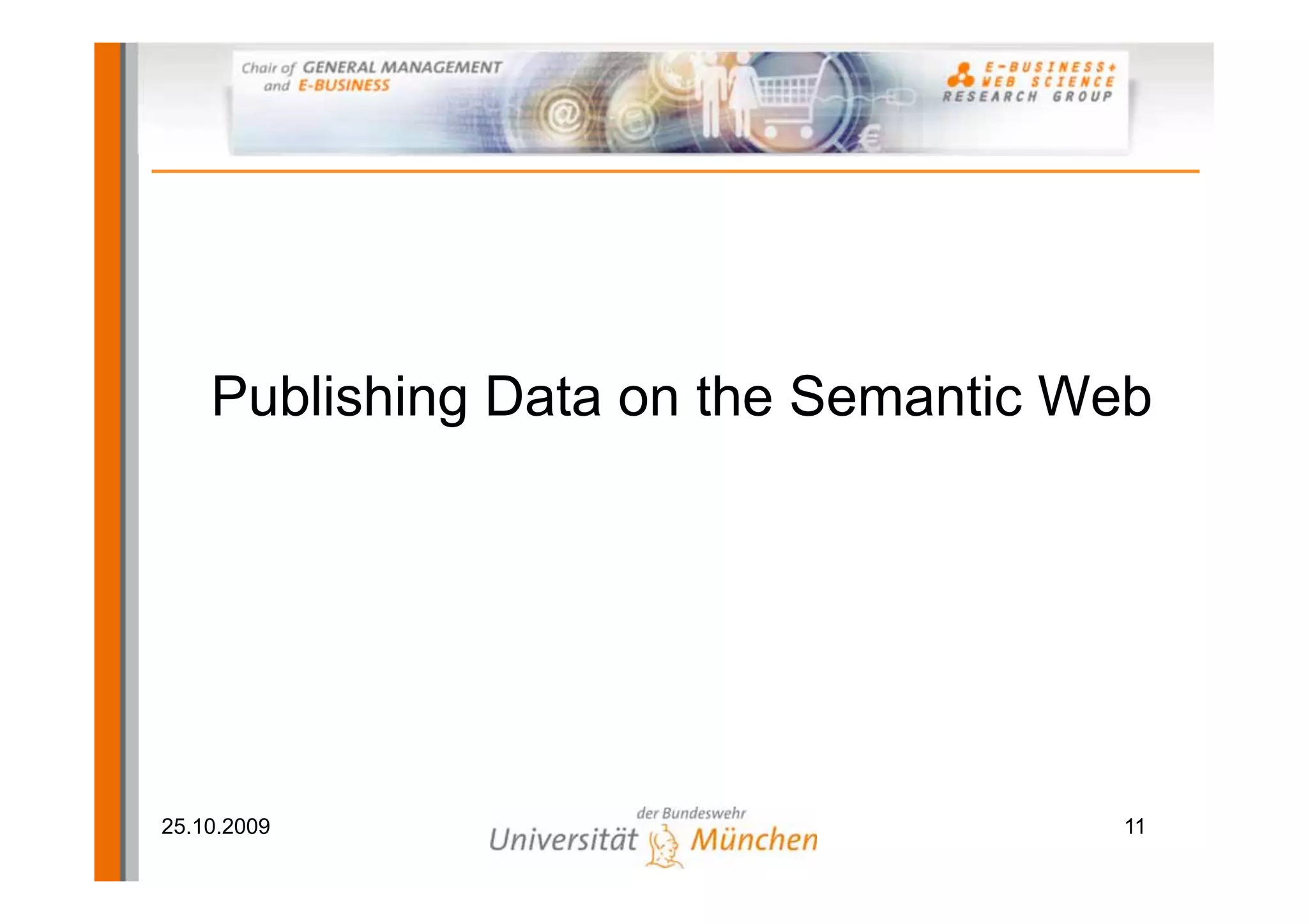 Publishing Data on the Semantic Web




25.10.2009                           11
 