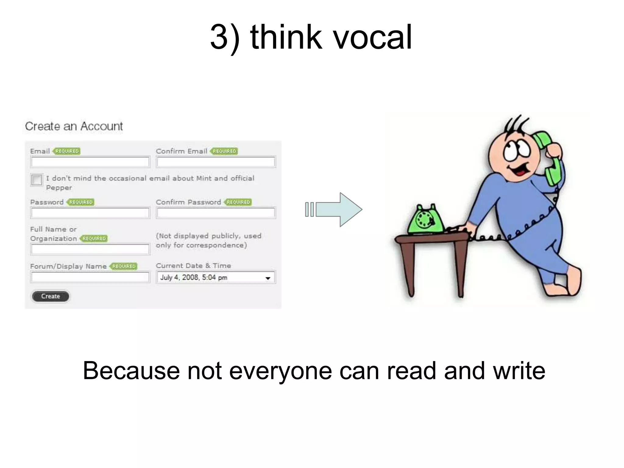 3) think vocal




Because not everyone can read and write
 