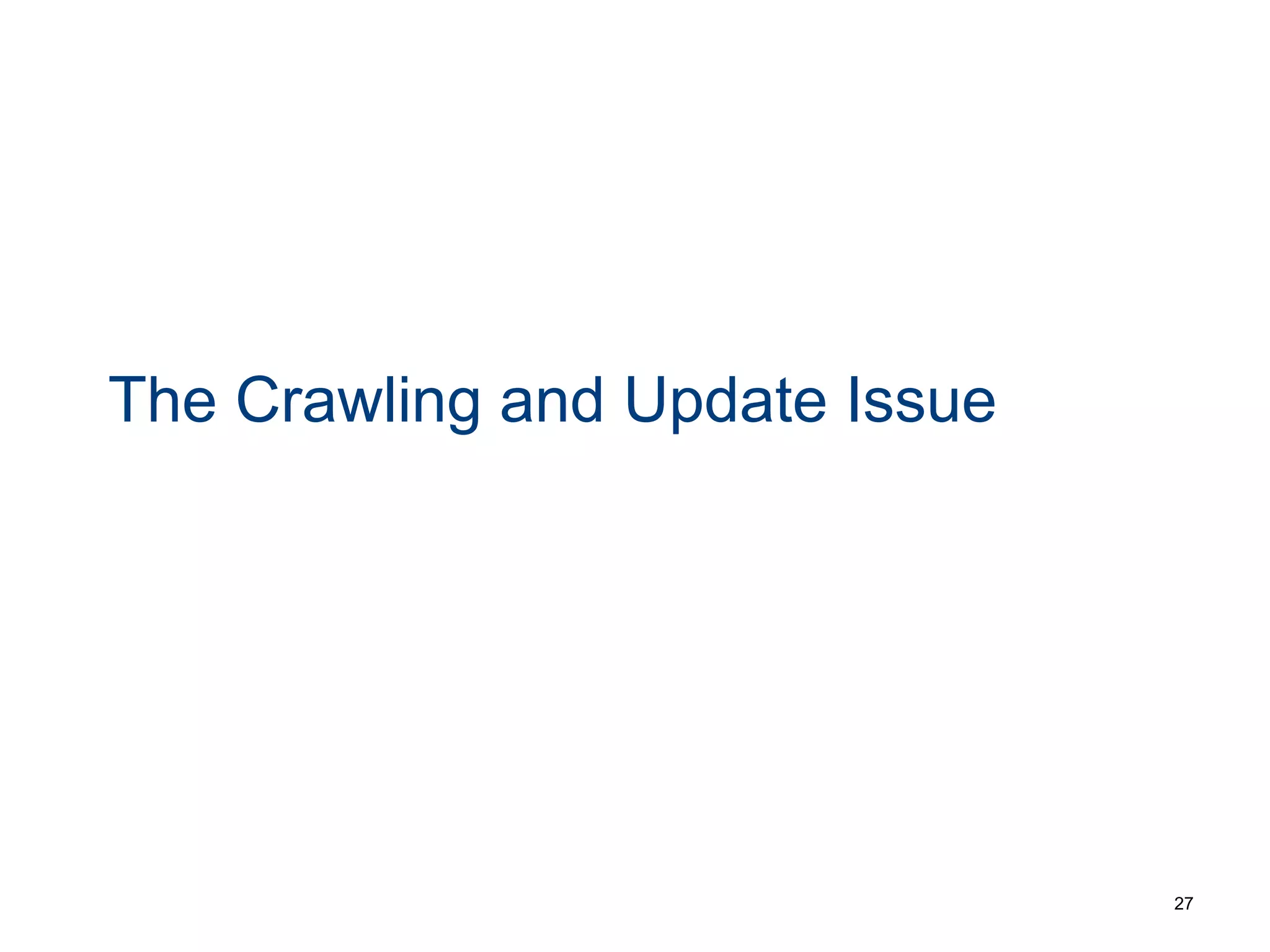 The Crawling and Update Issue
27
 