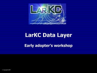 LarKC Data Layer Early adopter’s workshop 