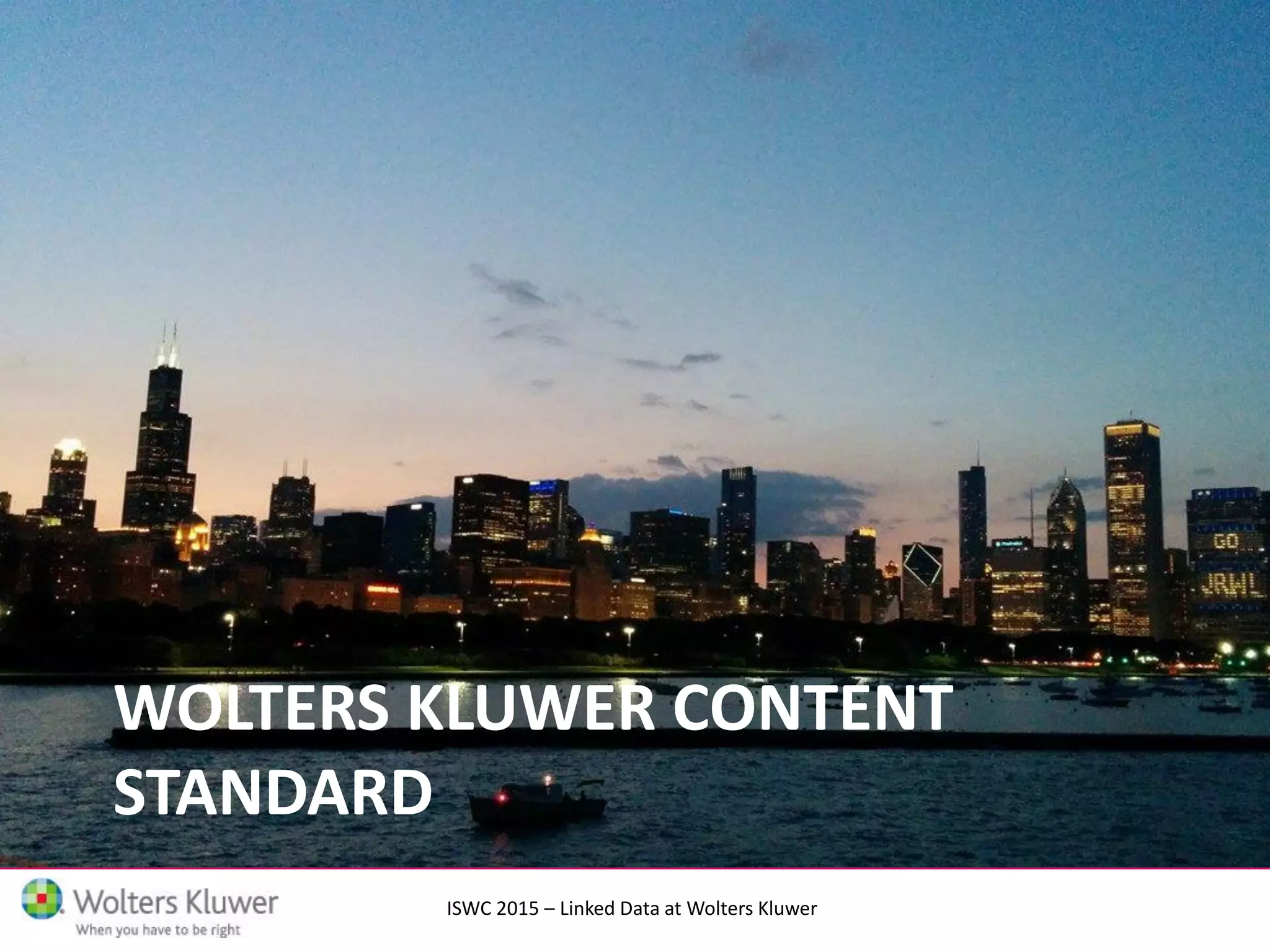 ISWC 2015 – Linked Data at Wolters Kluwer
WOLTERS KLUWER CONTENT
STANDARD
 