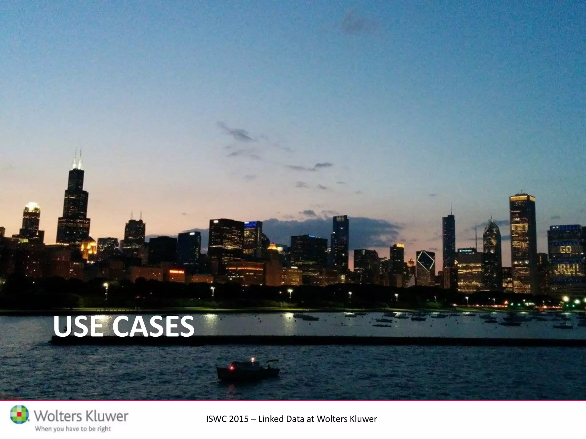 ISWC 2015 – Linked Data at Wolters Kluwer
USE CASES
 